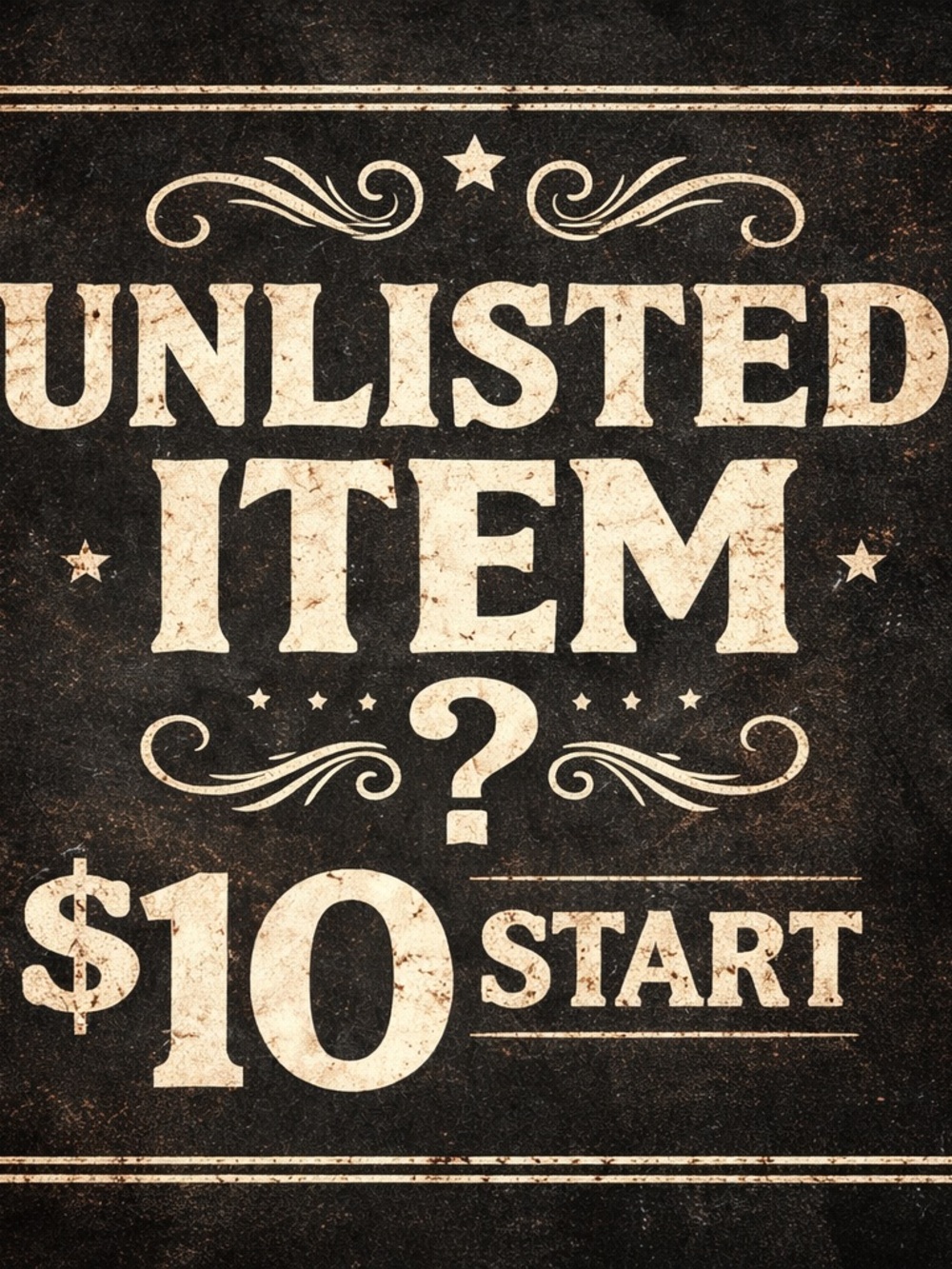 Unlisted Item? $10 Start